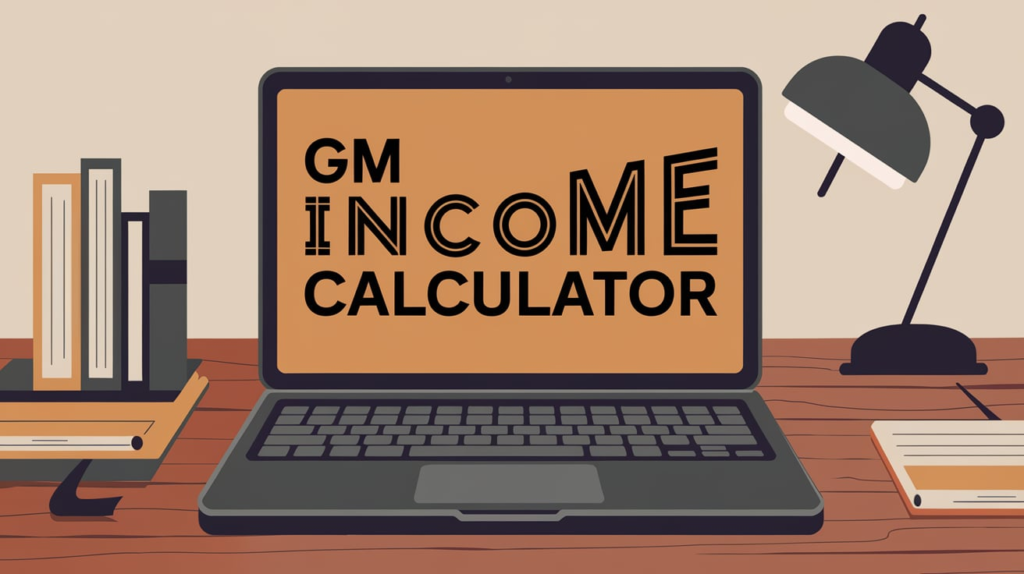 GM Income Calculator